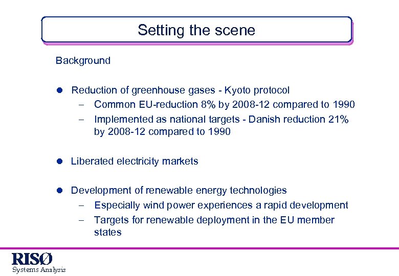 Setting the scene Background l Reduction of greenhouse gases - Kyoto protocol - Common