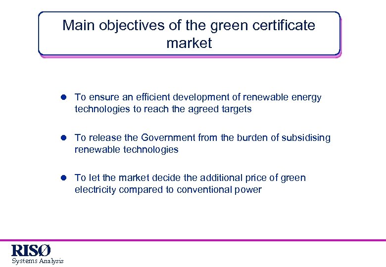 Main objectives of the green certificate market l To ensure an efficient development of