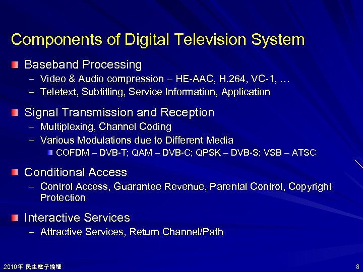 Components of Digital Television System Baseband Processing – Video & Audio compression – HE-AAC,