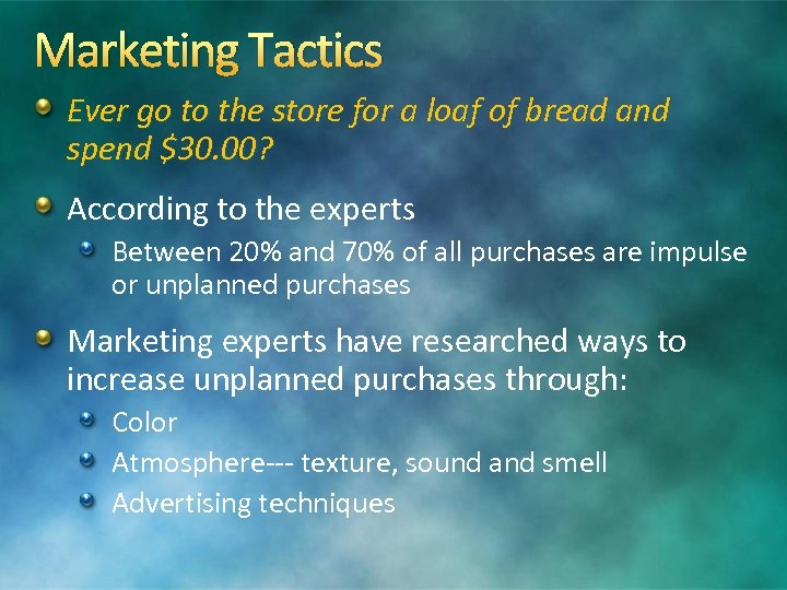 Marketing Tactics Ever go to the store for a loaf of bread and spend