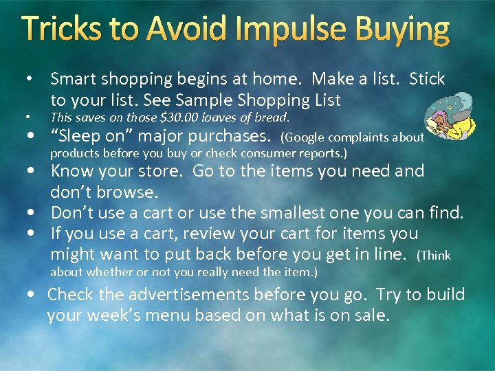 Tricks to Avoid Impulse Buying • Smart shopping begins at home. Make a list.