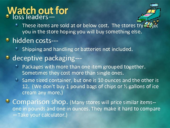 Watch out for loss leaders— These items are sold at or below cost. The