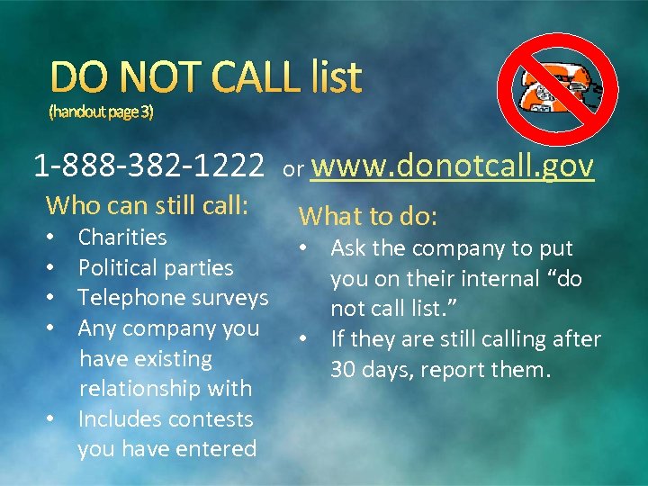 DO NOT CALL list (handout page 3) 1 -888 -382 -1222 Who can still