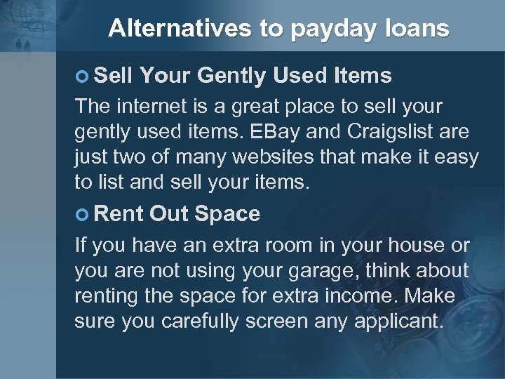 Alternatives to payday loans ¢ Sell Your Gently Used Items The internet is a