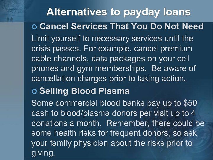 Alternatives to payday loans ¢ Cancel Services That You Do Not Need Limit yourself