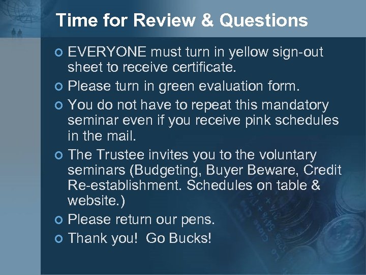 Time for Review & Questions EVERYONE must turn in yellow sign-out sheet to receive