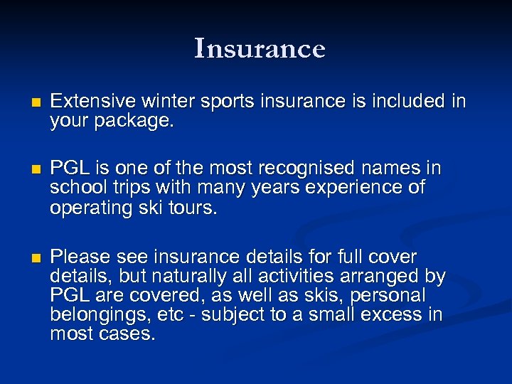 Insurance n Extensive winter sports insurance is included in your package. n PGL is