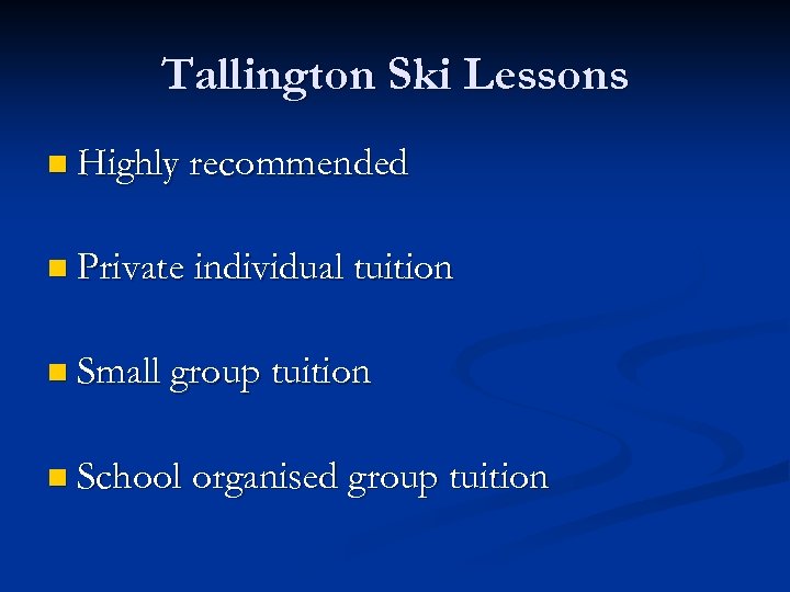 Tallington Ski Lessons n Highly recommended n Private individual tuition n Small group tuition