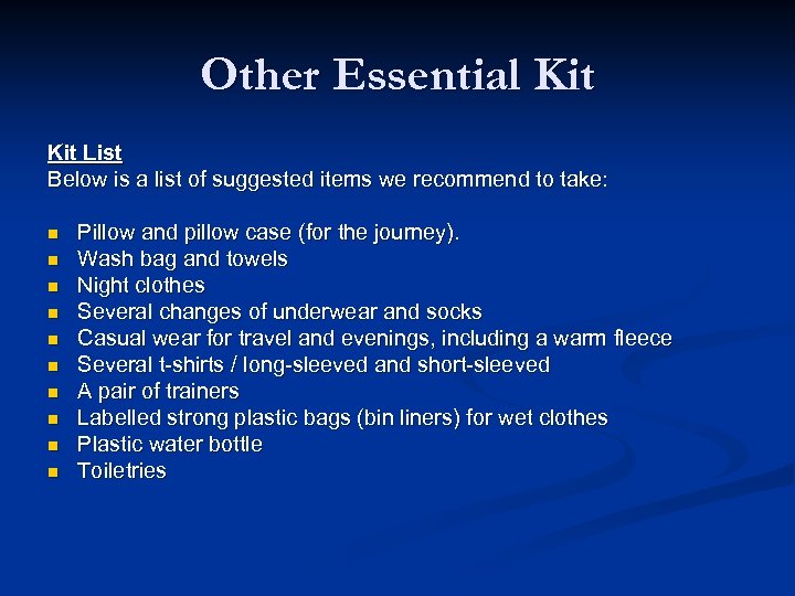 Other Essential Kit List Below is a list of suggested items we recommend to