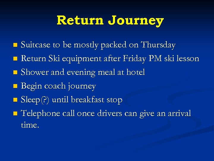 Return Journey Suitcase to be mostly packed on Thursday n Return Ski equipment after