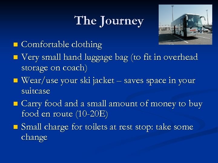The Journey Comfortable clothing n Very small hand luggage bag (to fit in overhead