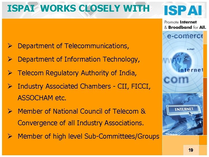 ISPAI WORKS CLOSELY WITH Ø Department of Telecommunications, Ø Department of Information Technology, Ø