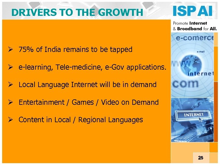 DRIVERS TO THE GROWTH Ø 75% of India remains to be tapped Ø e-learning,