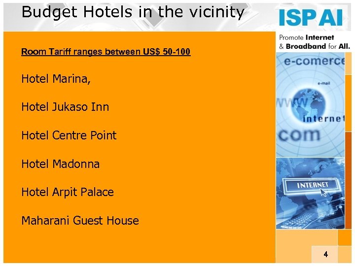 Budget Hotels in the vicinity Room Tariff ranges between US$ 50 -100 Hotel Marina,