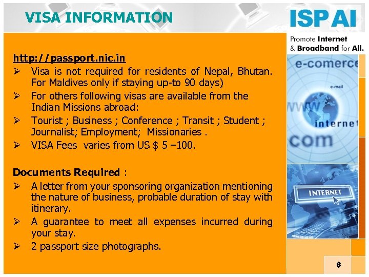 VISA INFORMATION http: //passport. nic. in Ø Visa is not required for residents of