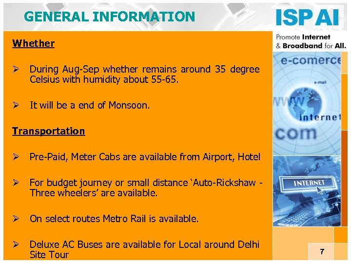 GENERAL INFORMATION Whether Ø During Aug-Sep whether remains around 35 degree Celsius with humidity