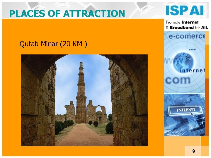 PLACES OF ATTRACTION Qutab Minar (20 KM ) 9 