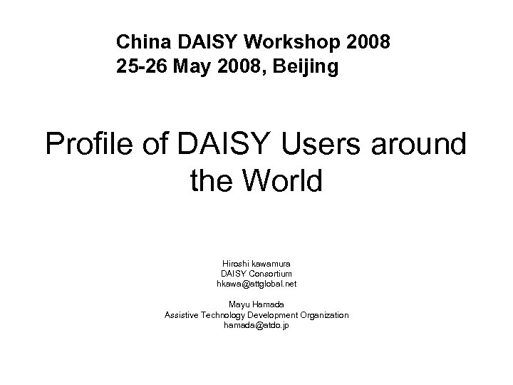 China DAISY Workshop 2008 25 -26 May 2008, Beijing Profile of DAISY Users around