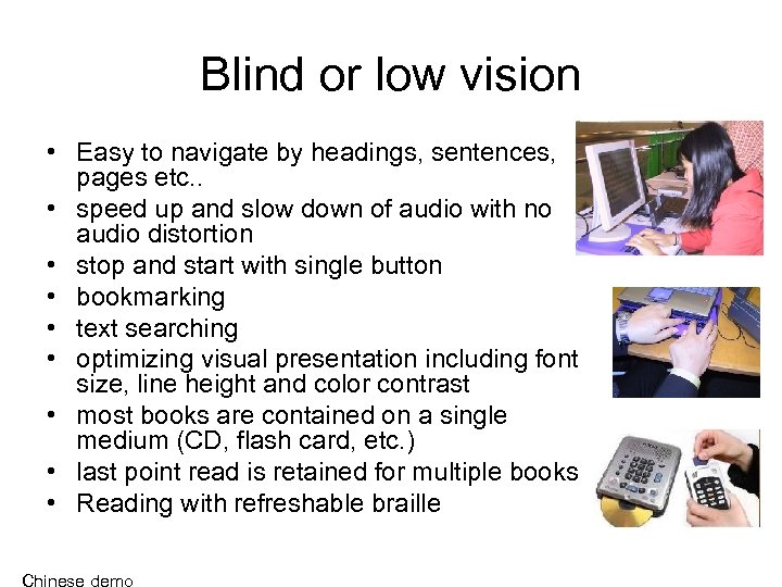 Blind or low vision • Easy to navigate by headings, sentences, pages etc. .