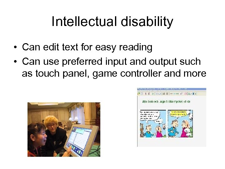 Intellectual disability • Can edit text for easy reading • Can use preferred input