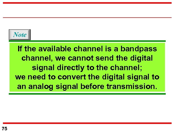 Note If the available channel is a bandpass channel, we cannot send the digital