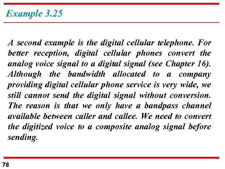 Example 3. 25 A second example is the digital cellular telephone. For better reception,