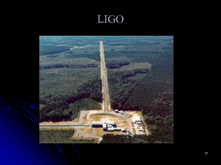 LIGO 27 