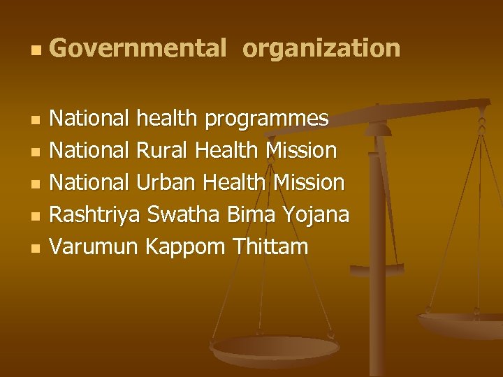n n n Governmental organization National health programmes National Rural Health Mission National Urban