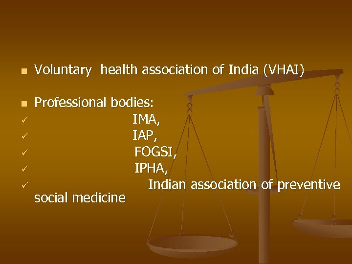 n Voluntary health association of India (VHAI) Professional bodies: ü IMA, ü IAP, ü