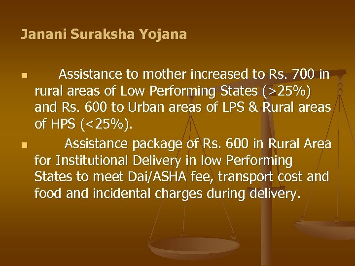 Janani Suraksha Yojana n n Assistance to mother increased to Rs. 700 in rural