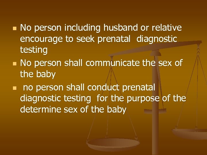 n n n No person including husband or relative encourage to seek prenatal diagnostic