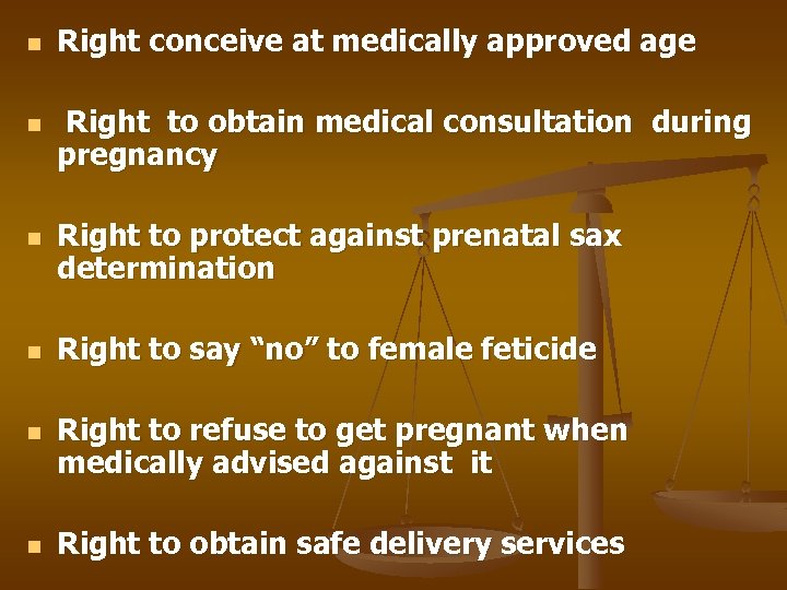 n n n Right conceive at medically approved age Right to obtain medical consultation
