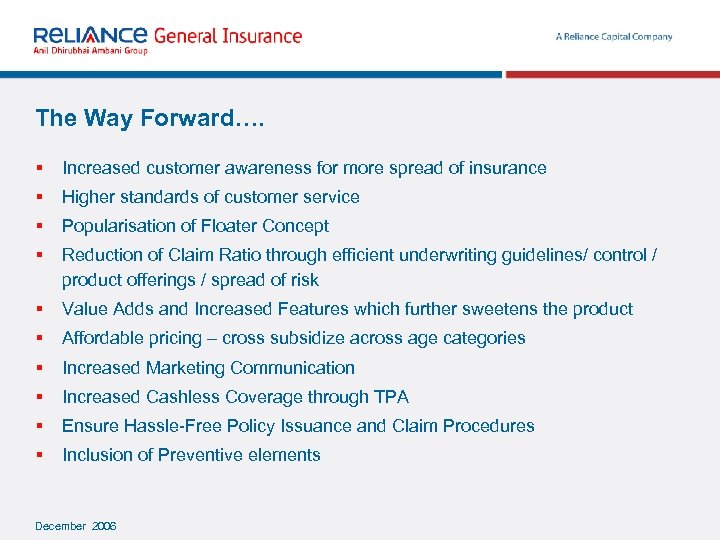 The Way Forward…. § Increased customer awareness for more spread of insurance § Higher