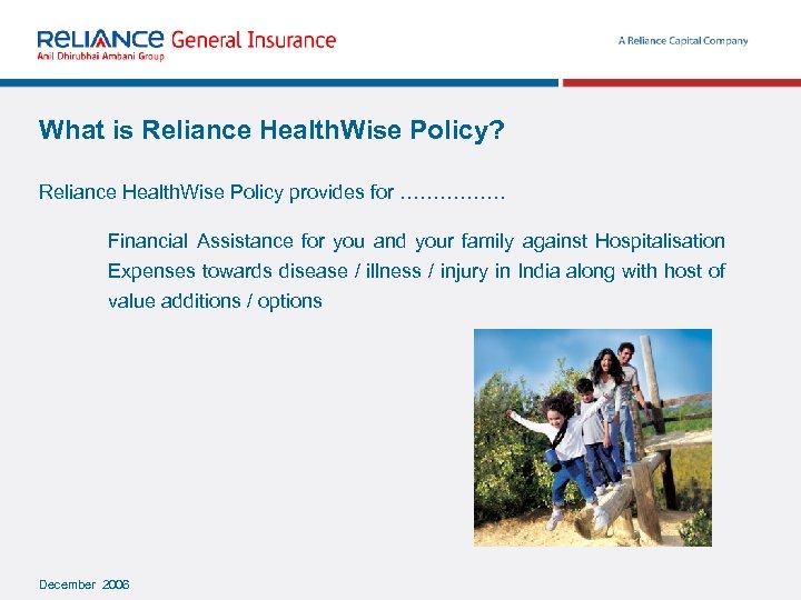 What is Reliance Health. Wise Policy? Reliance Health. Wise Policy provides for ……………. Financial
