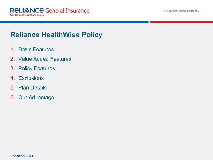 Reliance Health. Wise Policy 1. Basic Features 2. Value Added Features 3. Policy Features