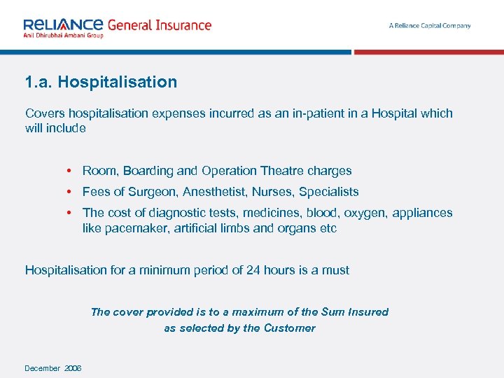 1. a. Hospitalisation Covers hospitalisation expenses incurred as an in-patient in a Hospital which