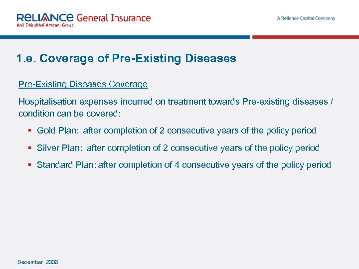 1. e. Coverage of Pre-Existing Diseases Coverage Hospitalisation expenses incurred on treatment towards Pre-existing