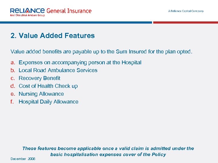 2. Value Added Features Value added benefits are payable up to the Sum Insured