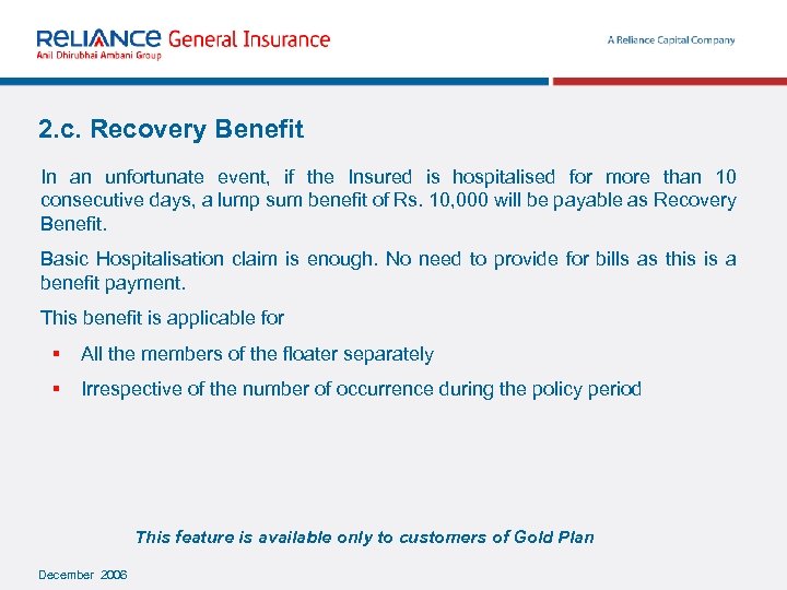 2. c. Recovery Benefit In an unfortunate event, if the Insured is hospitalised for