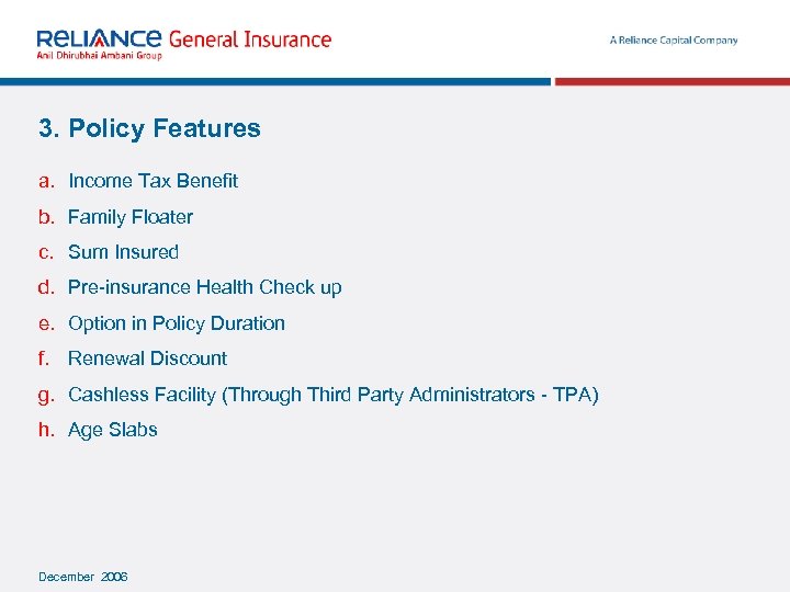 3. Policy Features a. Income Tax Benefit b. Family Floater c. Sum Insured d.