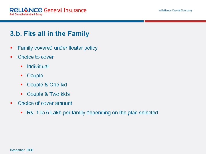 3. b. Fits all in the Family § Family covered under floater policy §