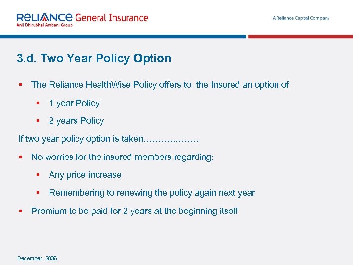 3. d. Two Year Policy Option § The Reliance Health. Wise Policy offers to