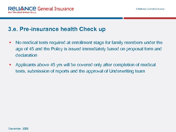 3. e. Pre-insurance health Check up § No medical tests required at enrollment stage
