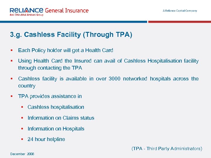 3. g. Cashless Facility (Through TPA) § Each Policy holder will get a Health