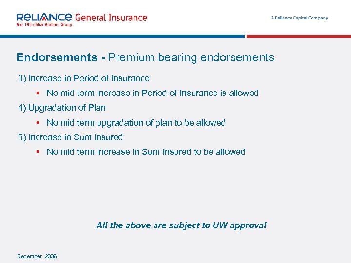 Endorsements - Premium bearing endorsements 3) Increase in Period of Insurance § No mid