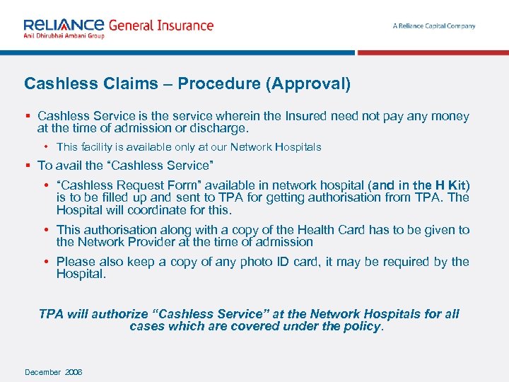 Cashless Claims – Procedure (Approval) § Cashless Service is the service wherein the Insured