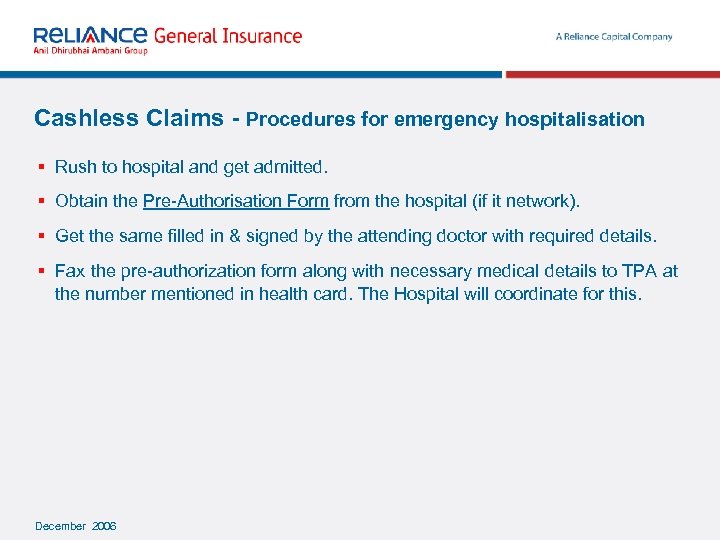 Cashless Claims - Procedures for emergency hospitalisation § Rush to hospital and get admitted.