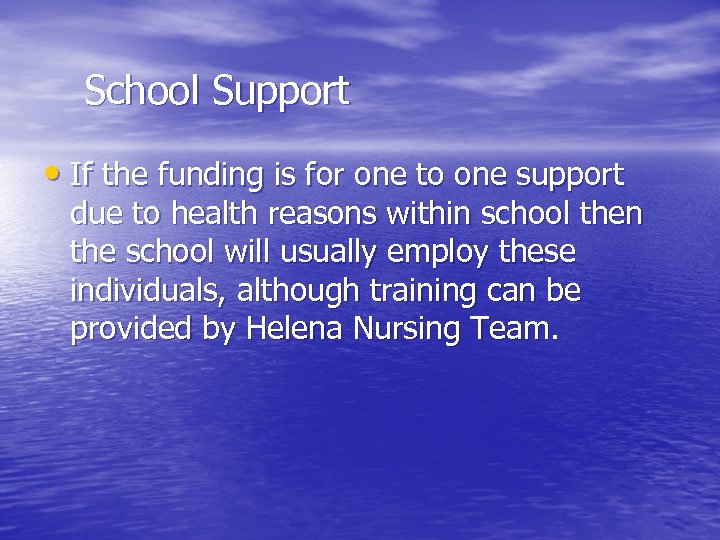 School Support • If the funding is for one to one support due to