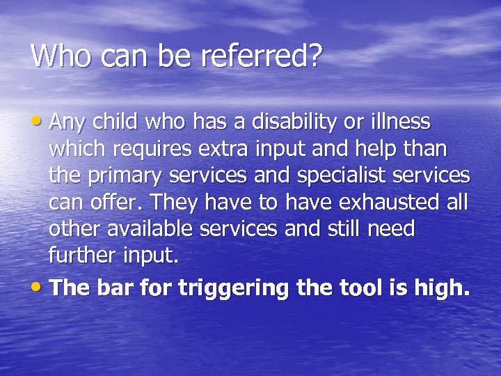 Who can be referred? • Any child who has a disability or illness which