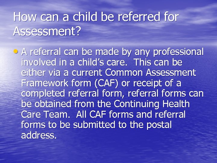 How can a child be referred for Assessment? • A referral can be made